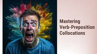 Unlock the Power of Prepositions: Mastering Verb-Preposition Collocations