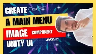 MAKE YOUR MAIN MENU - IMAGE COMPONENT | Unity UI Tutorial For Beginners | Unity Tutorial