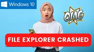 Solved - Windows 10 File explorer crashing