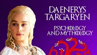 Psychology of Daenerys Targaryen