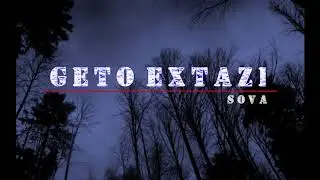 SOVA - GETO EXTAZI