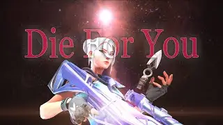Die For You (VALORANT Champions 2021)