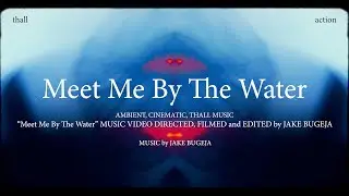 Meet Me By The Water (Official Video) Thall EP