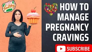 How to Manage Pregnancy Cravings