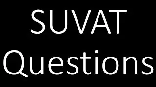 Physics: Using SUVAT Kinematic Equations to Answer Questions