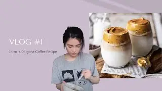 VLOG #1 -  Intro + Dalgona Coffee Recipe :)
