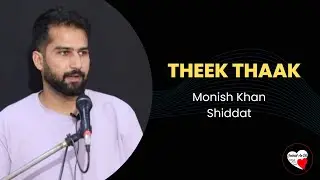 THEEK THAAK BY MONISH KHAN 'SHIDDAT' | JAZBAAT AE DIL | DEHRADUN | POETRY