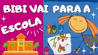 Volta às Aulas - Bibi vai para a escola