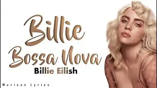 Billie Eilish - Billie Bossa Nova (Lyrics)
