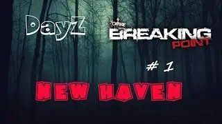 ArmA 3 Breaking Point | DayZ # New Haven. Lost stalkers.