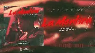 Keyvin Ce, York Andrez - La Mentira (Audio)