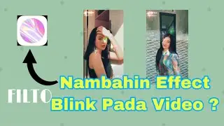 CARA MENAMBAHKAN EFFECT BLINK PADA VIDEO DENGAN APLIKASI FILTO | NADIA EKA PUTRI