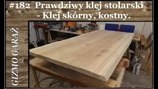 #182 Prawdziwy klej stolarski, Klej skórny, kostny. Życzenia i prezenty świąteczne dla Was