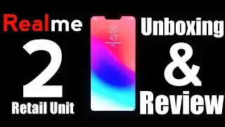 Realme 2 Unboxing, Hands On Review | Notch Under 9000/-