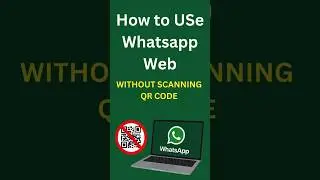 No QR Code Needed! Use WhatsApp Web on PC Without Phone