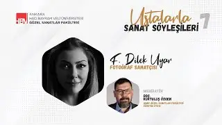 Ustalarla Sanat Söyleşileri 7: F. Dilek Uyar