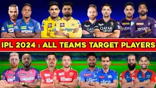 IPL 2024 All Teams Target Players | All Teams New Players for the IPL 2024