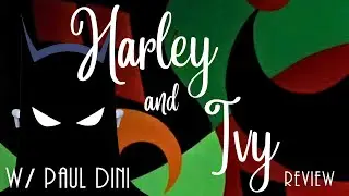 Harley and Ivy Review (w/ Paul Dini)