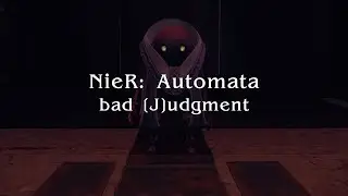 Final J: bad [J]udgement | NieR: Automata