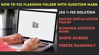 How to fix Flashing folder with Question mark and MacOS installation failed on MacBook