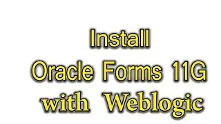 تثبيت أوراكل فورمز مع ويب لوجيك – install oracle forms and reports 11G with Weblogic