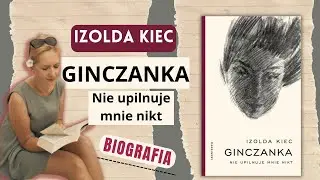 GINCZANKA. Nie upilnuje mnie nikt | Izolda Kiec | biografia poetki