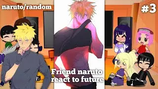 Friends Naruto React To Naruto {Part3} Random / Gacha Club {🇮🇩/🇬🇧}
