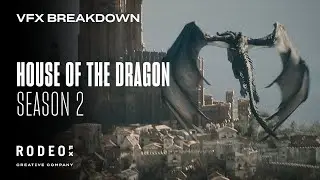 House of the Dragon Season 2 VFX Breakdown by Rodeo FX