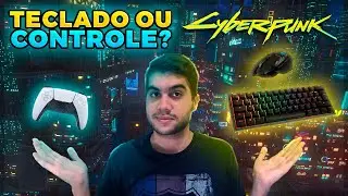 CYBERPUNK COM CONTROLE OU MOUSE E TECLADO? | ANÁLISE DOS DOIS