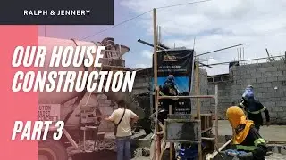 Ralph + Jennery | Our Dream House Construction | Part 3