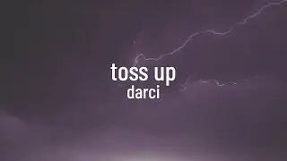 Darci - Toss Up (lyrics)