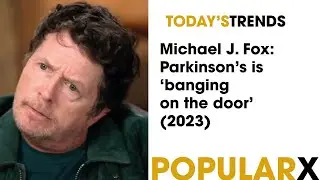 Michael J  Fox: Parkinson’s is ‘banging on the door’