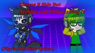 Thorns B Side But Aceblitz and SMG001 Sing It +FLP