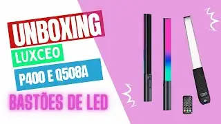 BASTÕES DE LED LUXCEO Q508A (NOVA) E P400, UNBOXING COM SONO E PRIMEIRAS IMPRESSÕES! ILUMINAÇÃO TOP!