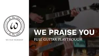 We Praise You | Bethel Music | Guitar Tutorial | Offical Video