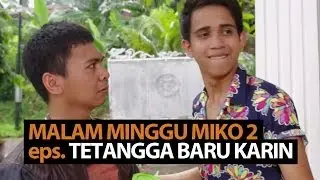 Malam Minggu Miko 2- Tetangga Baru Karin