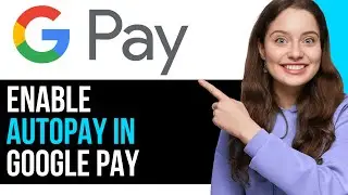 How To EASILY Enable Autopay In Google Pay! | NEW 2024