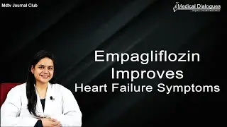 Journal Club - Empagliflozin  Improves Heart Failure Symptoms