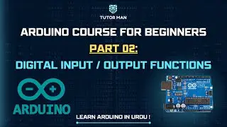 Arduino Course For Beginners (In Urdu) Part 02 : Digital Input / Output Functions