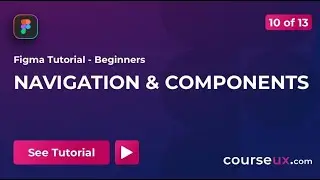 FREE FIGMA TUTORIAL - Lesson 10 - NAVIGATION & COMPONENTS