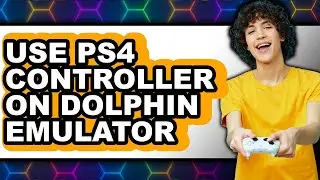 How to Use PS4 Controller with Dolphin GameCube Emulator 2025 - Easy Guide