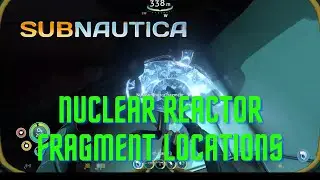 Subnautica Nuclear Reactor Fragment Locations Ep 8