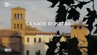 #DOC | RAI GEO | La nave di pietra | Roberto G. Pellegrino