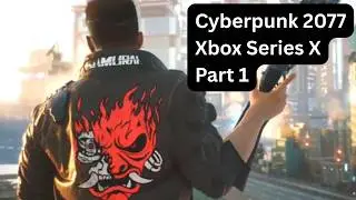 Cyberpunk 2077 xbox series x gameplay (part 1)
