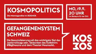 KOSMOPOLITICS – GEFANGENENSYSTEM SCHWEIZ | Mo 19.9.22 20 Uhr