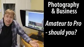 Amateur to  Professional photographer - can you do it? should you do it?