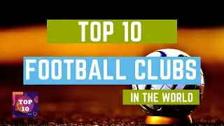 Top 10 Football Club in the World