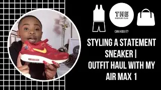 HOW TO STYLE YOUR STATEMENT SNEAKER - NIKE AIR MAX 1 OUTFIT HAUL || SOUTH AFRICAN YOUTUBER