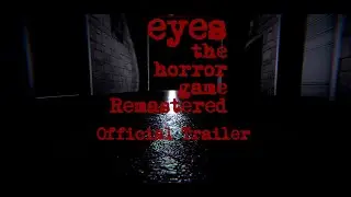 Eyes the horror game remastered chapter 1 official trailer