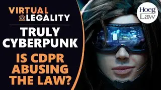 Is CDPR Abusing Copyright Law to Protect Cyberpunk 2077? (VL366)